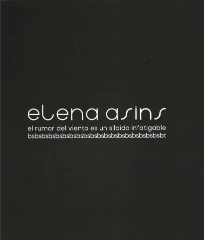 Elena Asins. El murmuri del vent és un xiulet infatigable